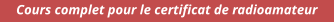Cours complet pour le certificat de radioamateur