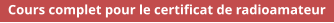 Cours complet pour le certificat de radioamateur